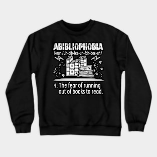 Abibliophobia - Funny Reading Bookworm Readers Book Lovers Crewneck Sweatshirt